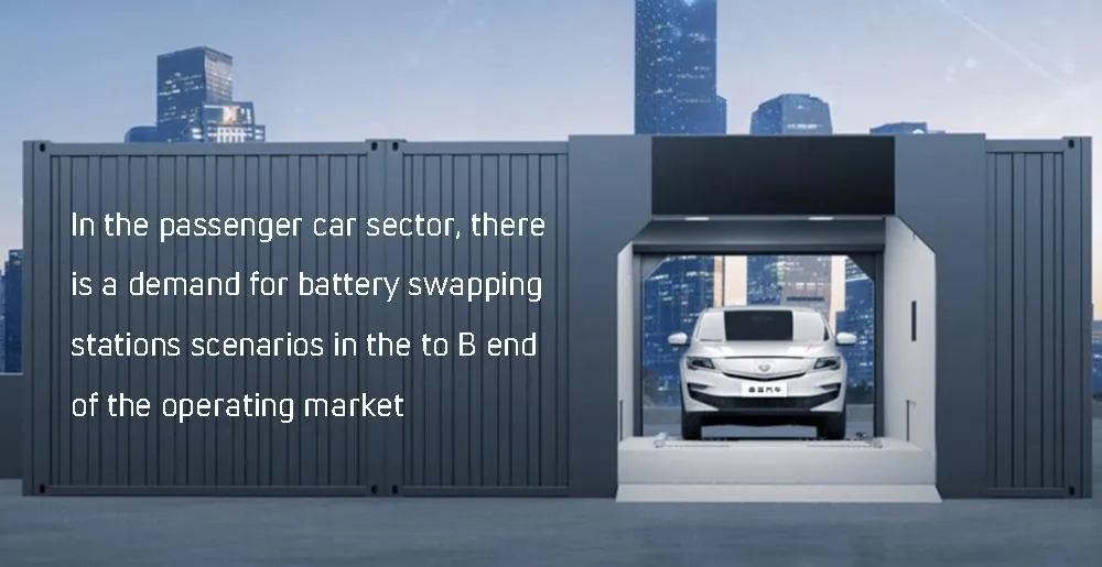 in the passenger car sector, there is a demand for battery swapping stations scenarios in the to B end of the operating market