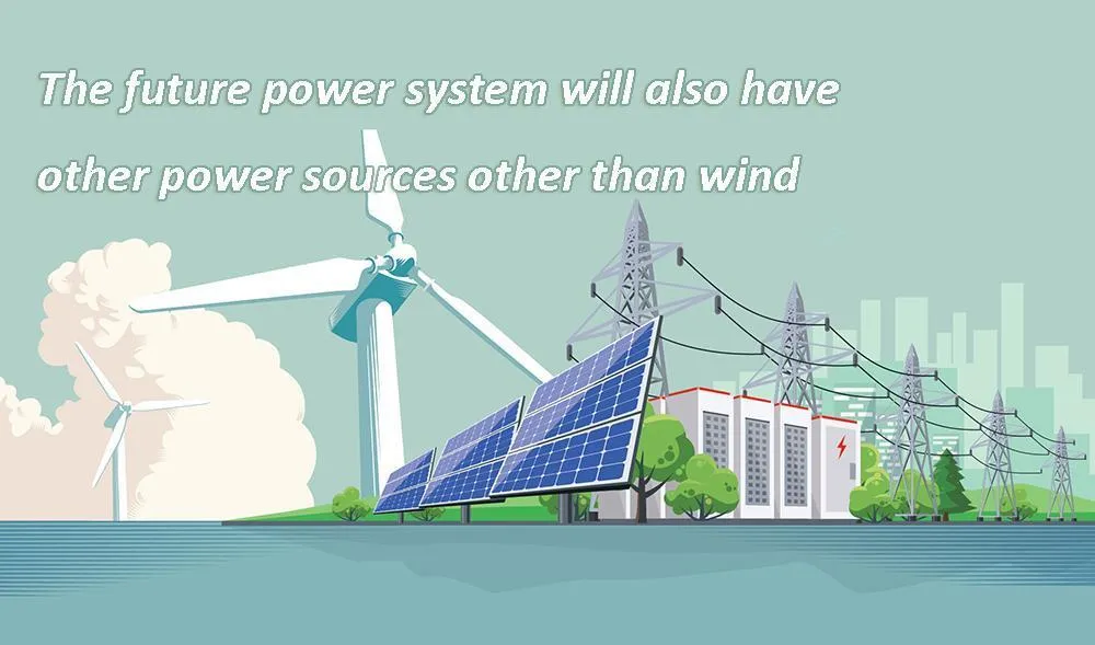 the future power system will also have other power sources other than wind