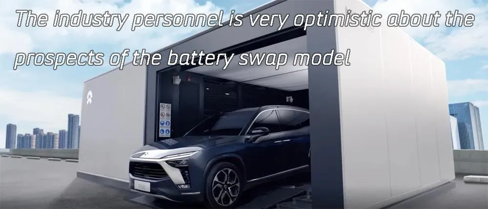 the industry personnel is very optimistic about the prospects of the battery swap model