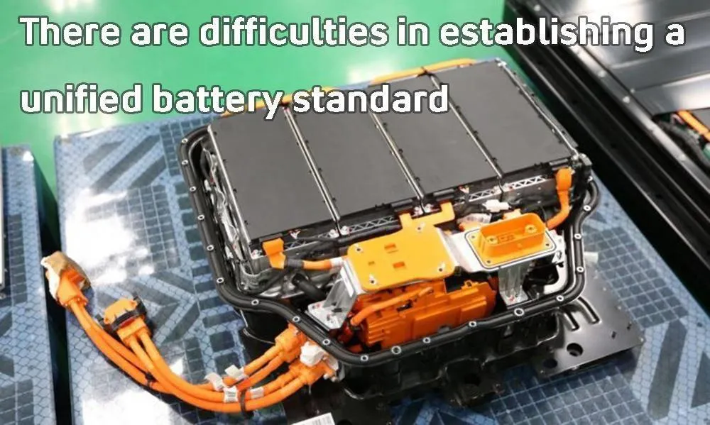 there are difficulties in establishing a unified battery standard