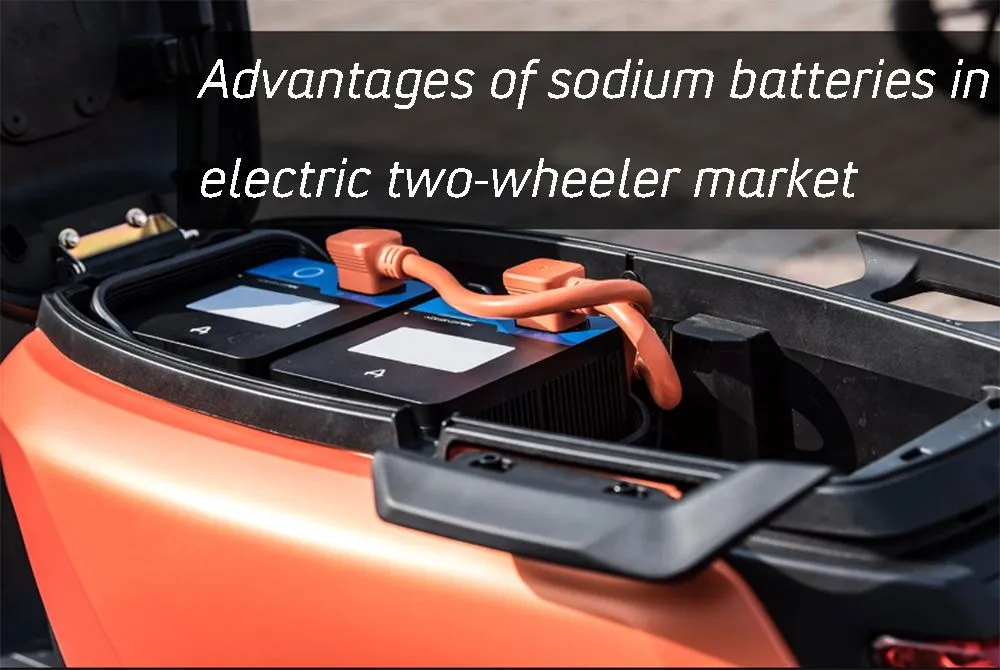 Advantages of sodium batteries in electric two-wheeler market