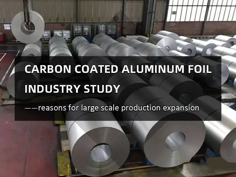 Carbon coated aluminum foil industry study-reasons for large scale production expansion