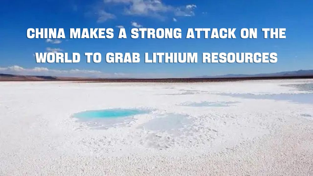 La Chine attaque fermement le monde pour s'emparer des ressources en lithium