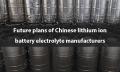 Projets futurs des fabricants chinois d'électrolytes pour batteries lithium-ion