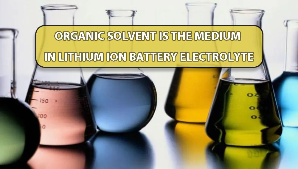 O solvente orgânico é o meio no eletrólito da bateria de iões de lítio