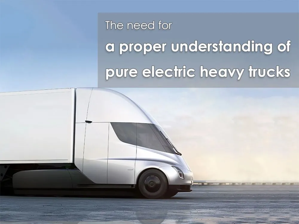 the need for a proper understanding of pure electric heavy trucks