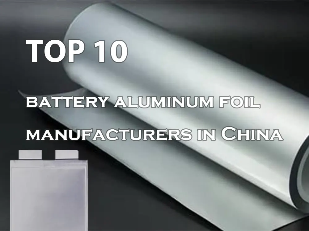 10 premiers fabricants de feuilles d'aluminium pour batteries en Chine