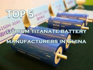 top 5 lithium titanate battery manufacturers in China