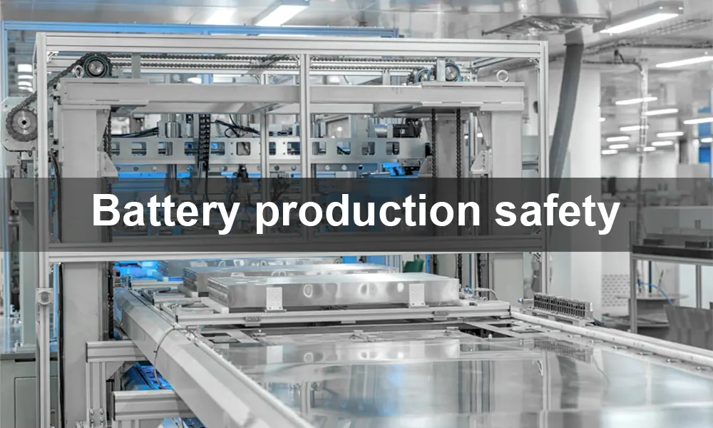 Battery production safety