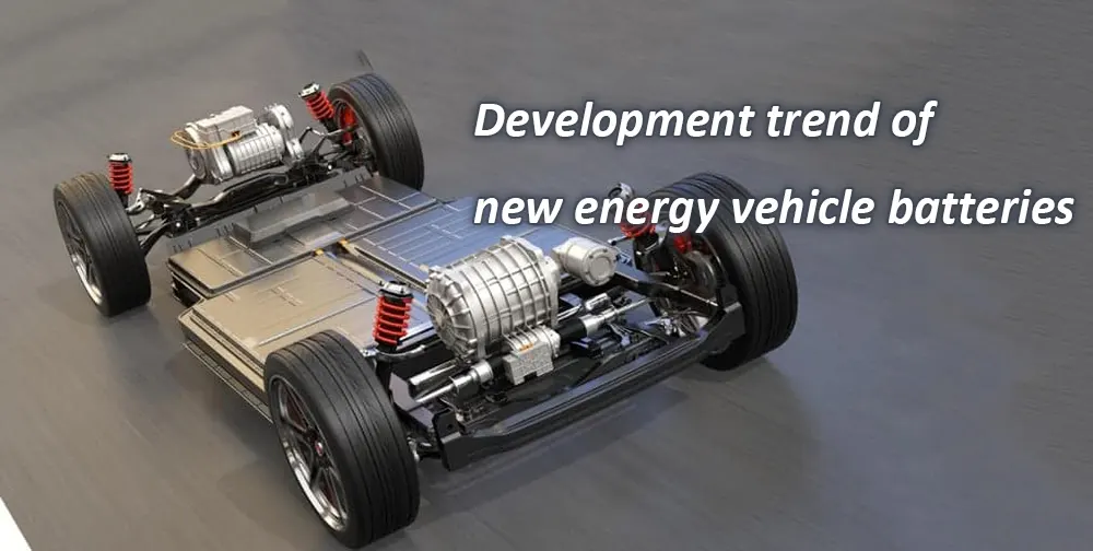 Development trend of new energy vehicle batteries