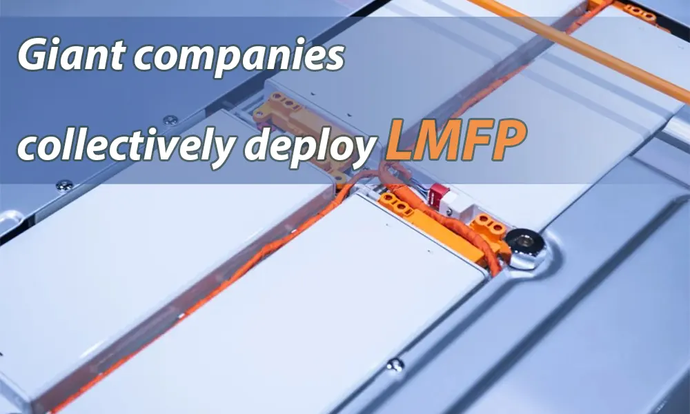 Giant companies collectively deploy LMFP