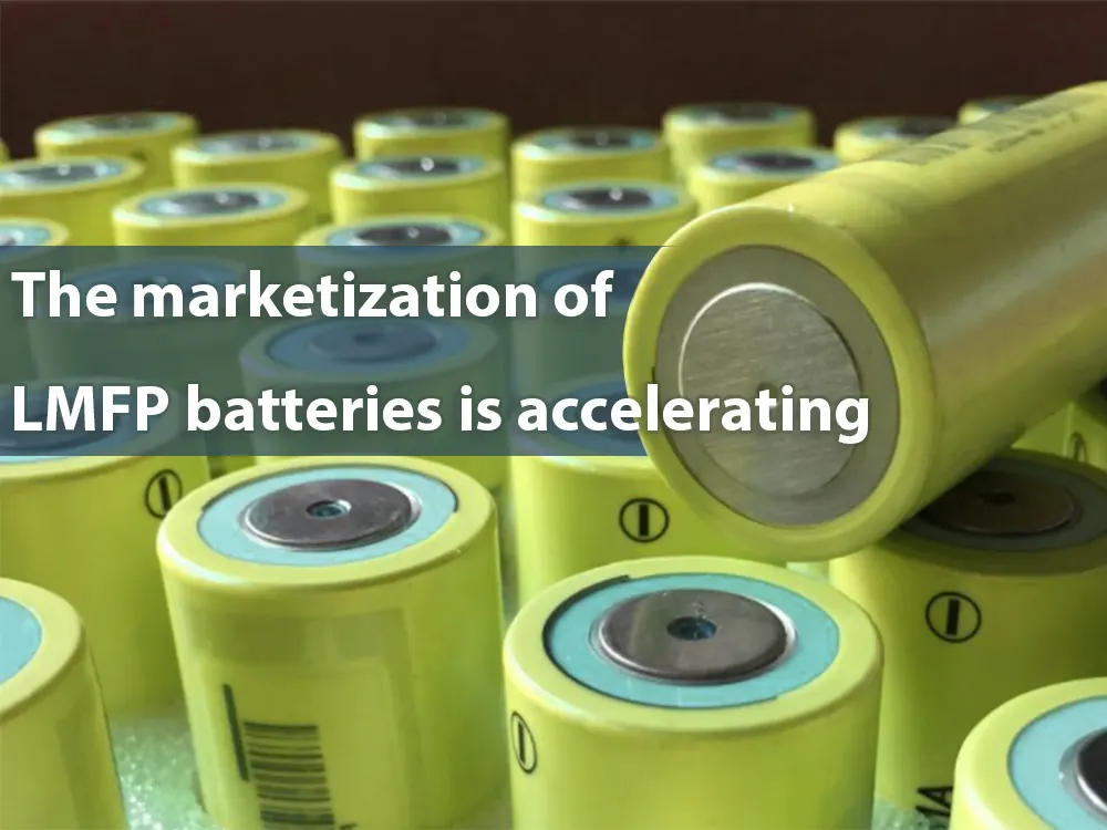 The marketization of LMFP batteries is accelerating