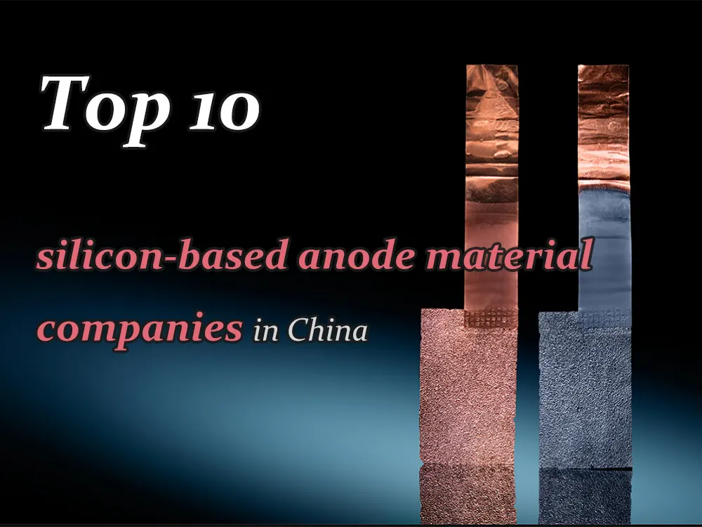 Top 10 silicon-based anode material companies in China