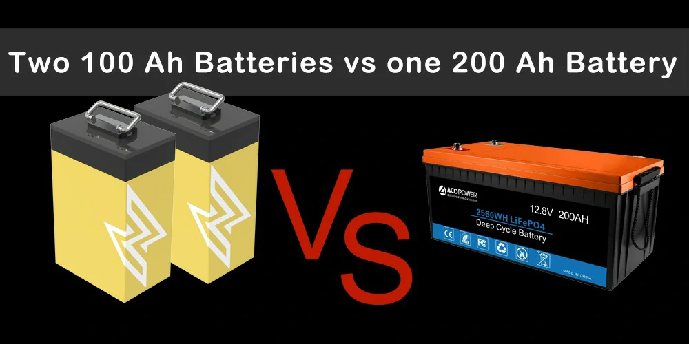 Deux batteries de 100 Ah contre une batterie de 200 Ah