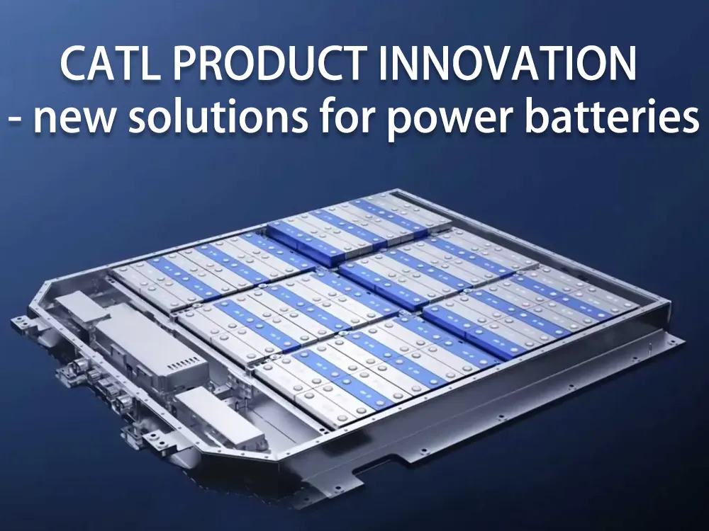 CATL-product-innovation-new-solutions-for-power-batteries