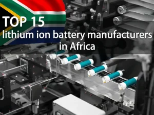 Top-15 des fabricants de batteries lithium-ion en Afrique