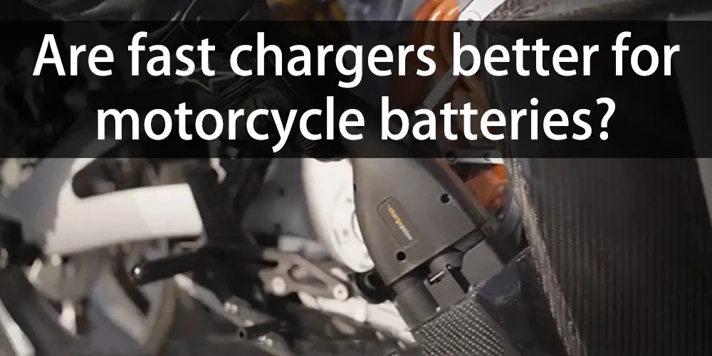 Les chargeurs rapides sont-ils meilleurs pour les batteries de motos ?