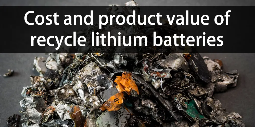 Coût et valeur du produit des piles au lithium recyclées