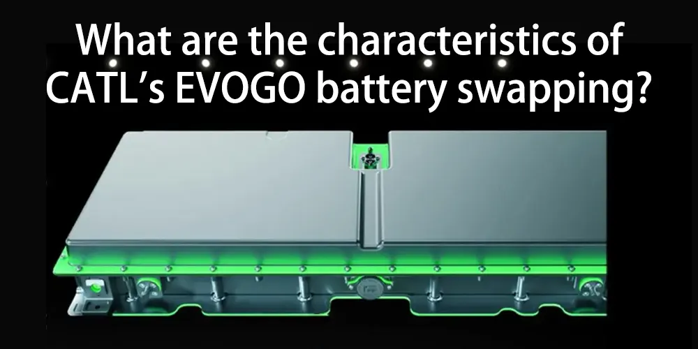 Quelles sont les caractéristiques de l'échange de batteries de l'EVOGO de CATL ?