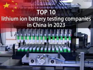 top-10-lithium-ion-battery-testing-companies-in-china