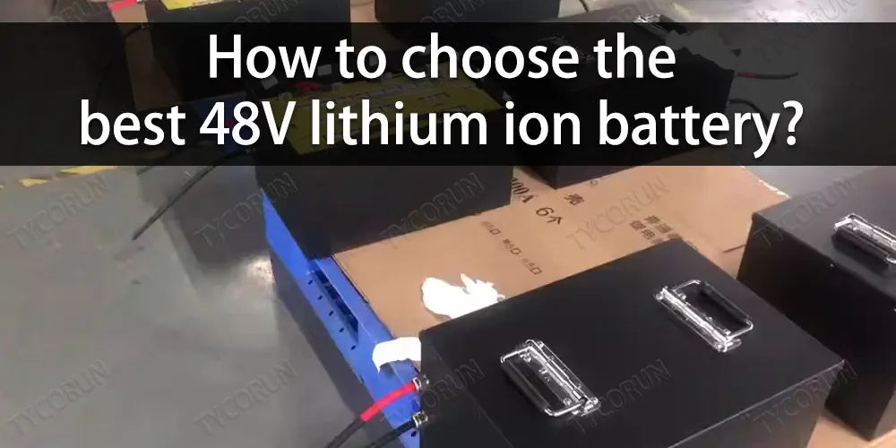 Bagaimana cara memilih baterai lithium-ion-48V terbaik