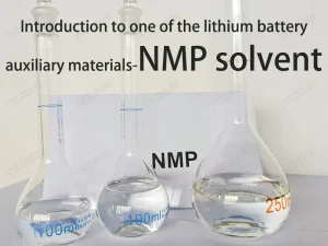 Introdução a um dos materiais auxiliares das baterias de lítio - o solvente NMP