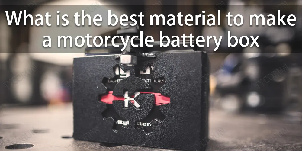 Quel est le meilleur matériau pour fabriquer un boîtier de batterie de moto ?