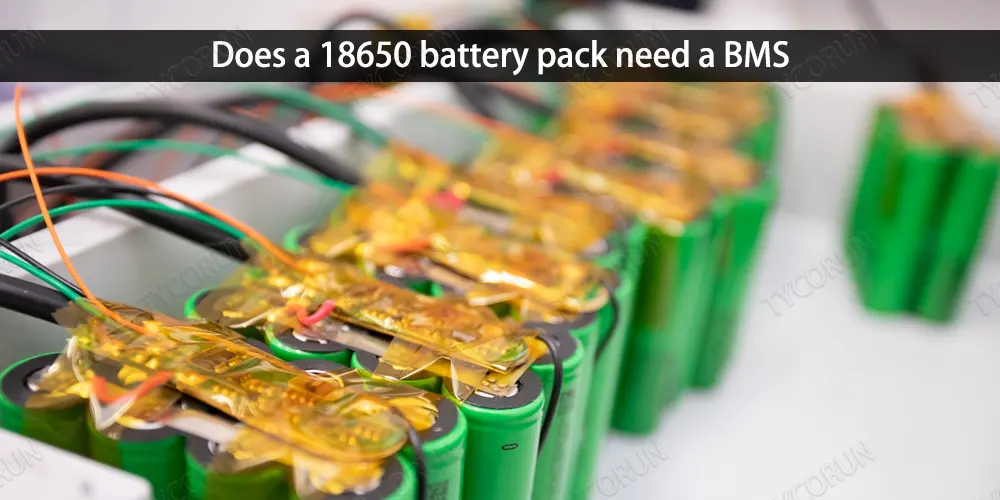 Does-a-18650-battery-pack-need-a-BMS