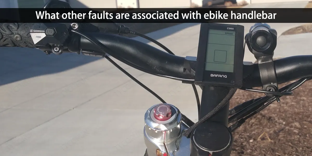 What-other-faults-are-associated-with-ebike-handlebar