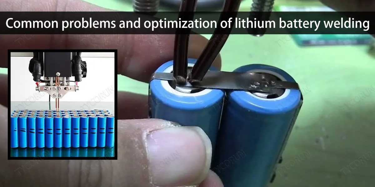 Problemas comunes y optimización de la soldadura de baterías de litio