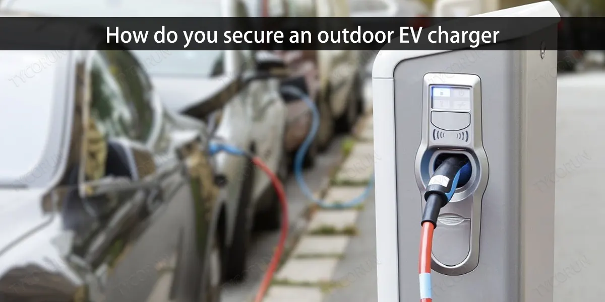 How-do-you-secure-an-outdoor-EV-charger