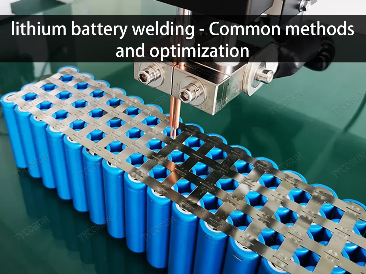 soudage des piles au lithium-Méthodes courantes et optimisation