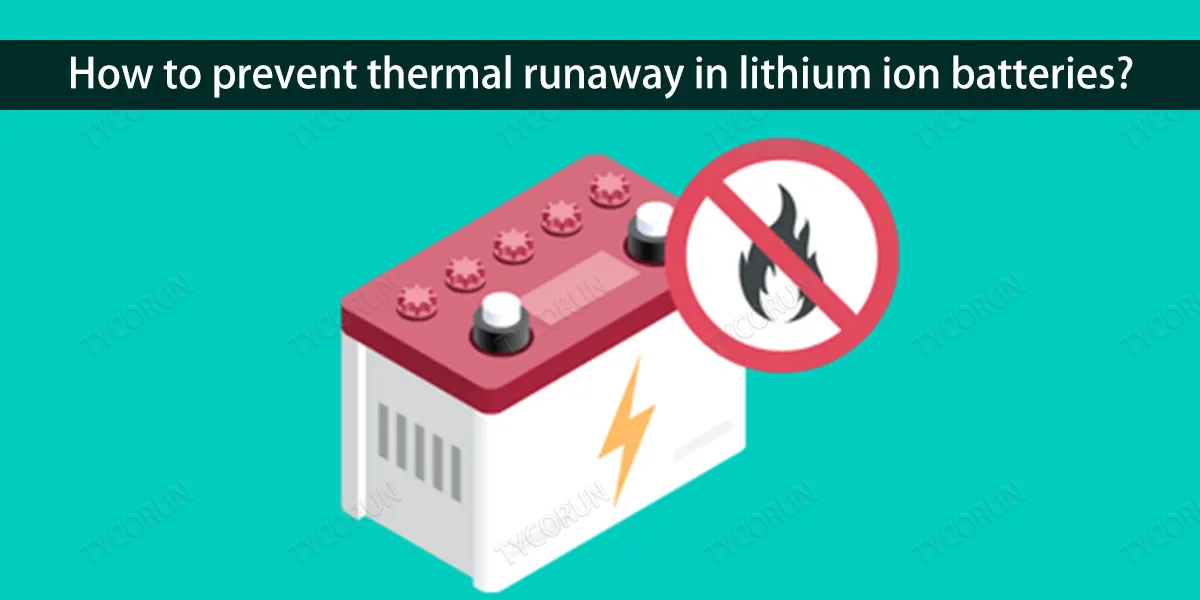 How to prevent thermal runaway in lithium ion batteries