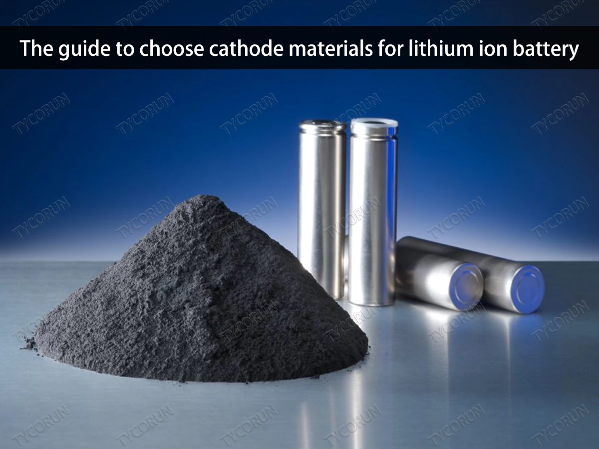 The guide to choose cathode materials for lithium ion battery